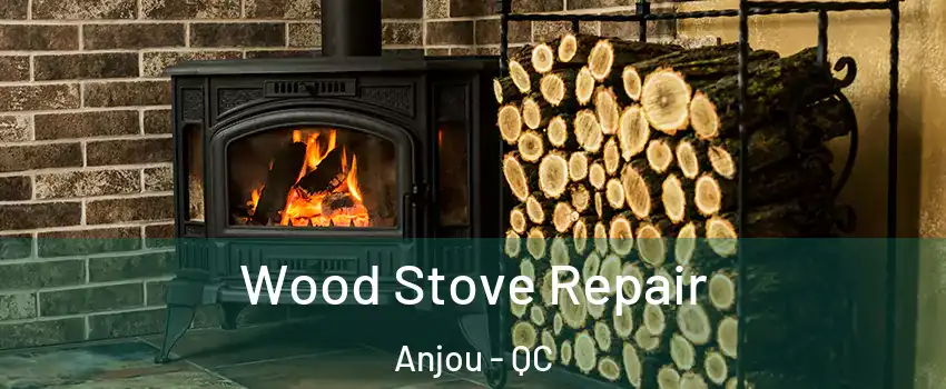  Wood Stove Repair Anjou - QC