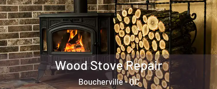  Wood Stove Repair Boucherville - QC