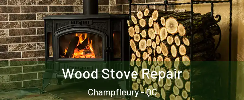  Wood Stove Repair Champfleury - QC