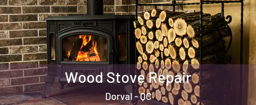  Wood Stove Repair Dorval - QC