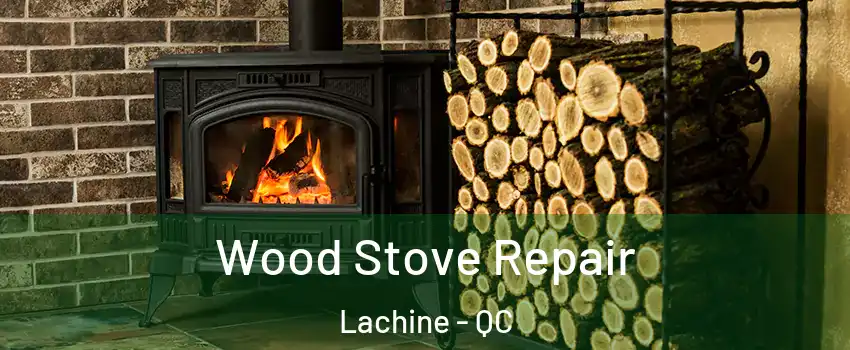  Wood Stove Repair Lachine - QC