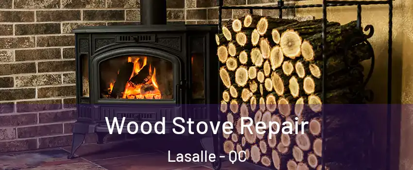  Wood Stove Repair Lasalle - QC