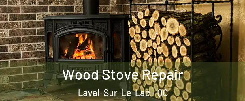  Wood Stove Repair Laval-Sur-Le-Lac - QC