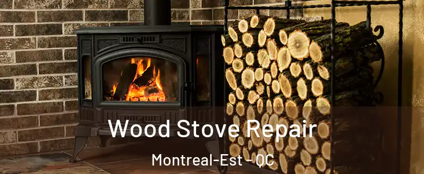  Wood Stove Repair Montreal-Est - QC