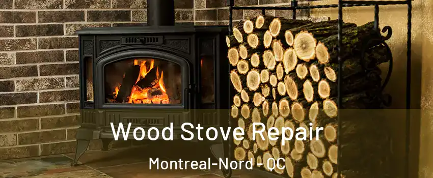  Wood Stove Repair Montreal-Nord - QC