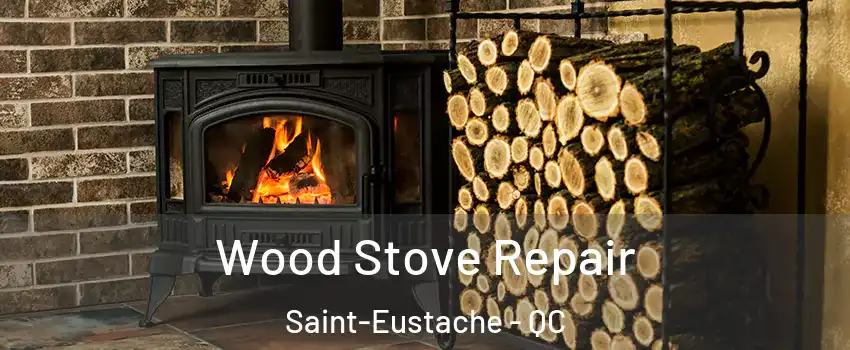  Wood Stove Repair Saint-Eustache - QC