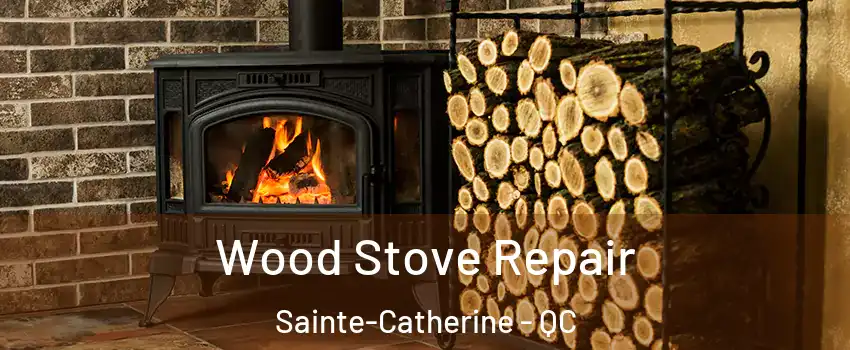  Wood Stove Repair Sainte-Catherine - QC