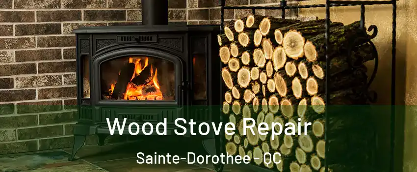  Wood Stove Repair Sainte-Dorothee - QC